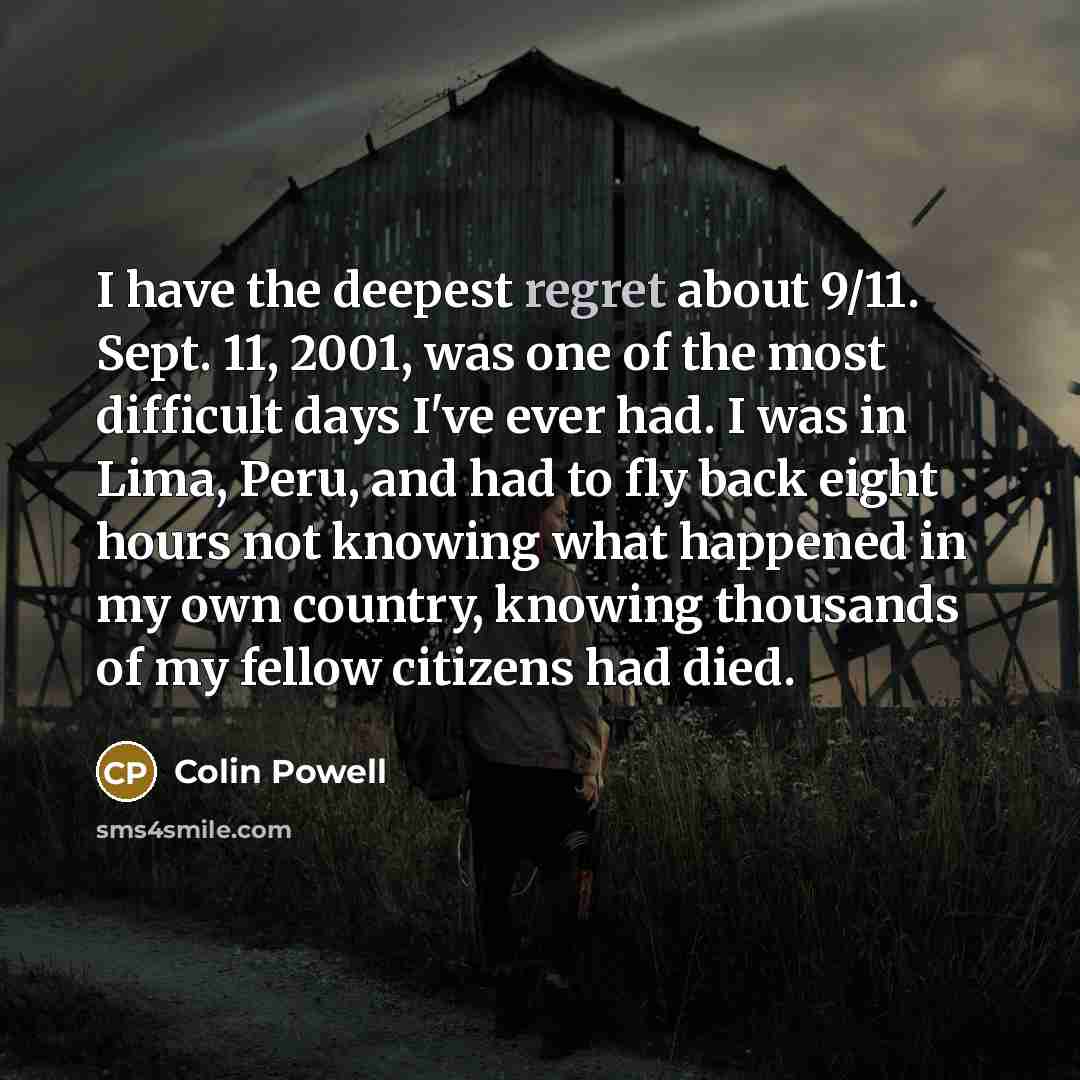 “I have the deepest regret about 9/11. Sept. 11, 2001,…” quote by Colin Powell