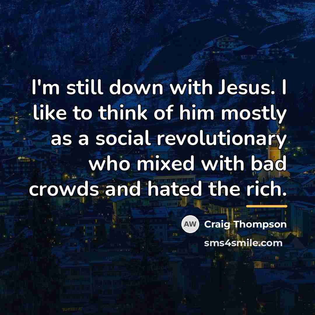 “I'm still down with Jesus. I like to think of…” quote by Craig Thompson