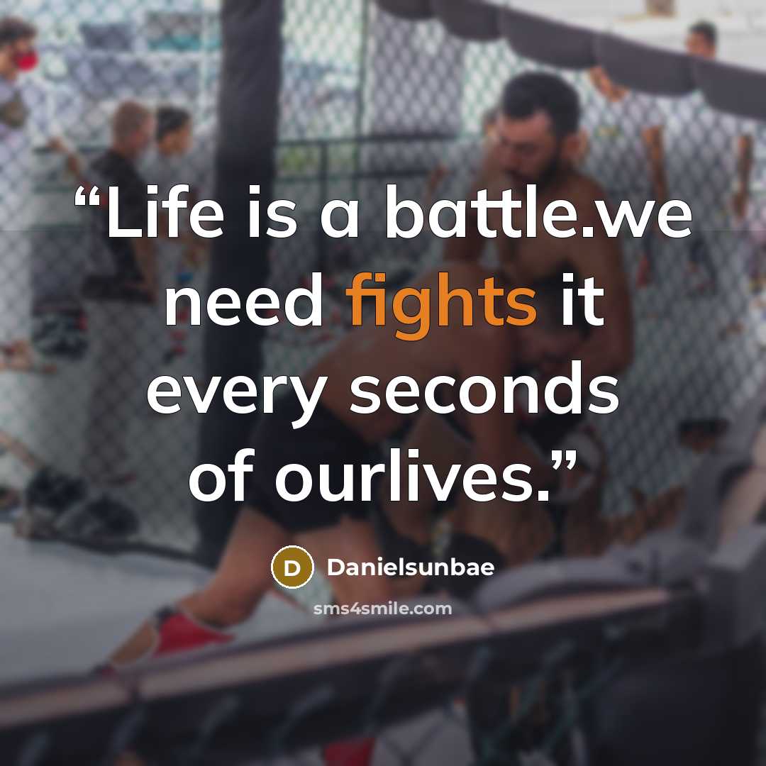 “Life is a battle.we need fights it every seconds of ourlives.” quote by Danielsunbae