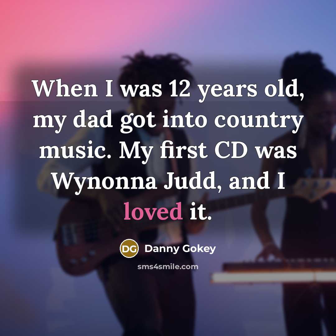 “When I was 12 years old, my dad got into…” quote by Danny Gokey