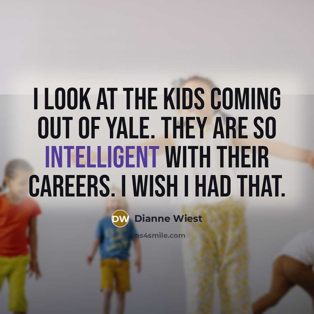 “I look at the kids coming out of Yale. They…” quote by Dianne Wiest