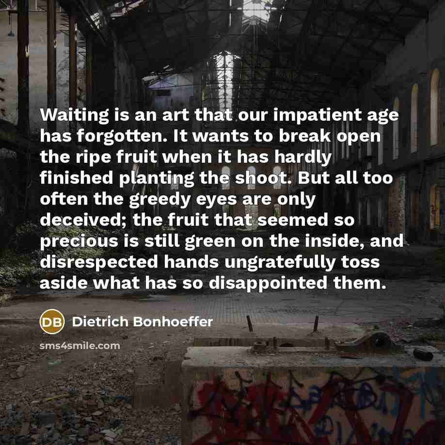 “Waiting is an art that our impatient age has forgotten.…” quote by Dietrich Bonhoeffer