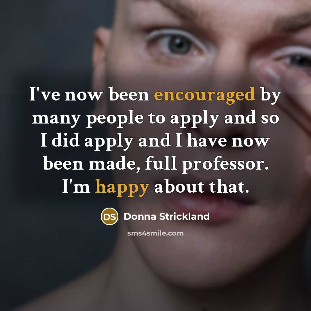 “I've now been encouraged by many people to apply and…” quote by Donna Strickland