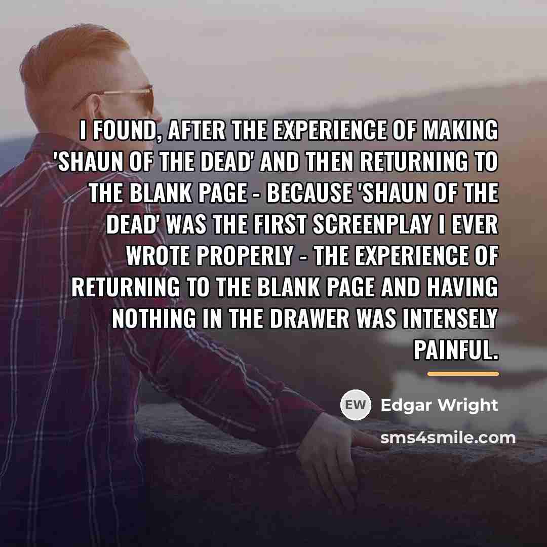 “I found, after the experience of making 'Shaun Of The…” quote by Edgar Wright