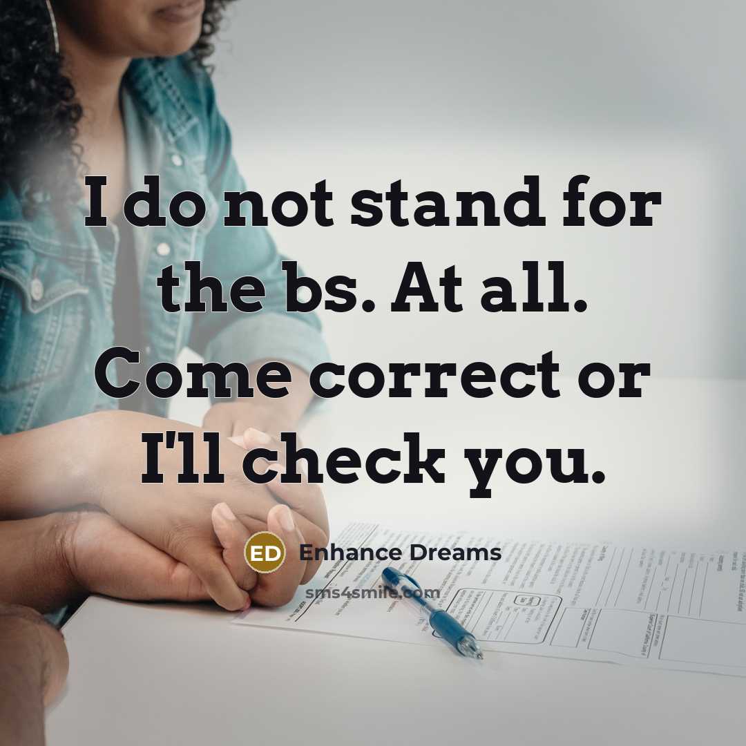 “I do not stand for the bs. At all. Come…” quote by Enhance Dreams