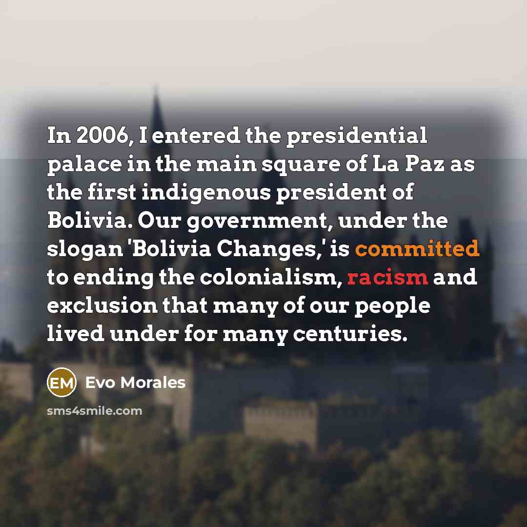 “In 2006, I entered the presidential palace in the main…” quote by Evo Morales