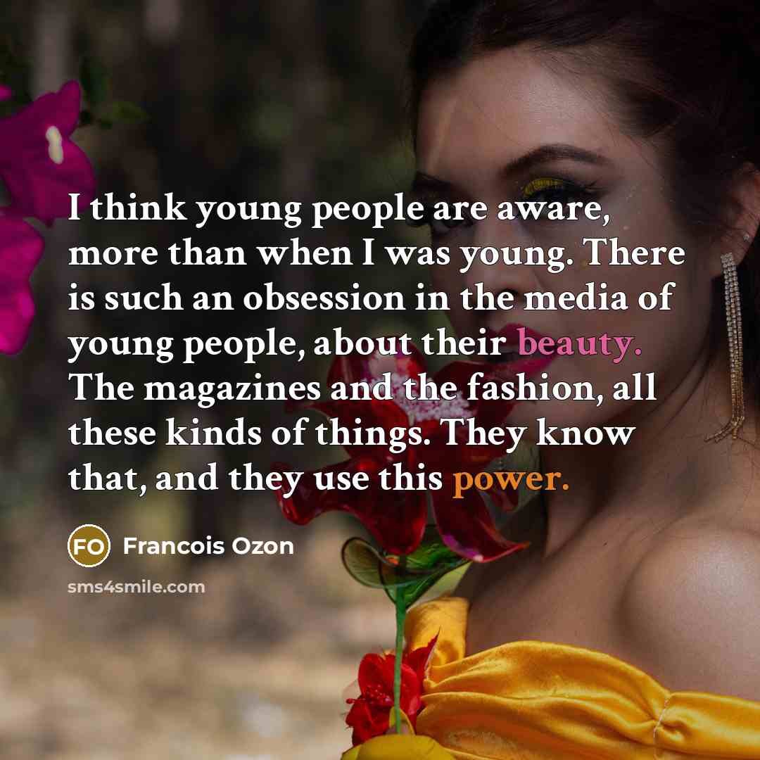 “I think young people are aware, more than when I…” quote by Francois Ozon