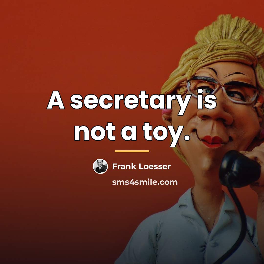 “A secretary is not a toy.…” quote by Frank Loesser