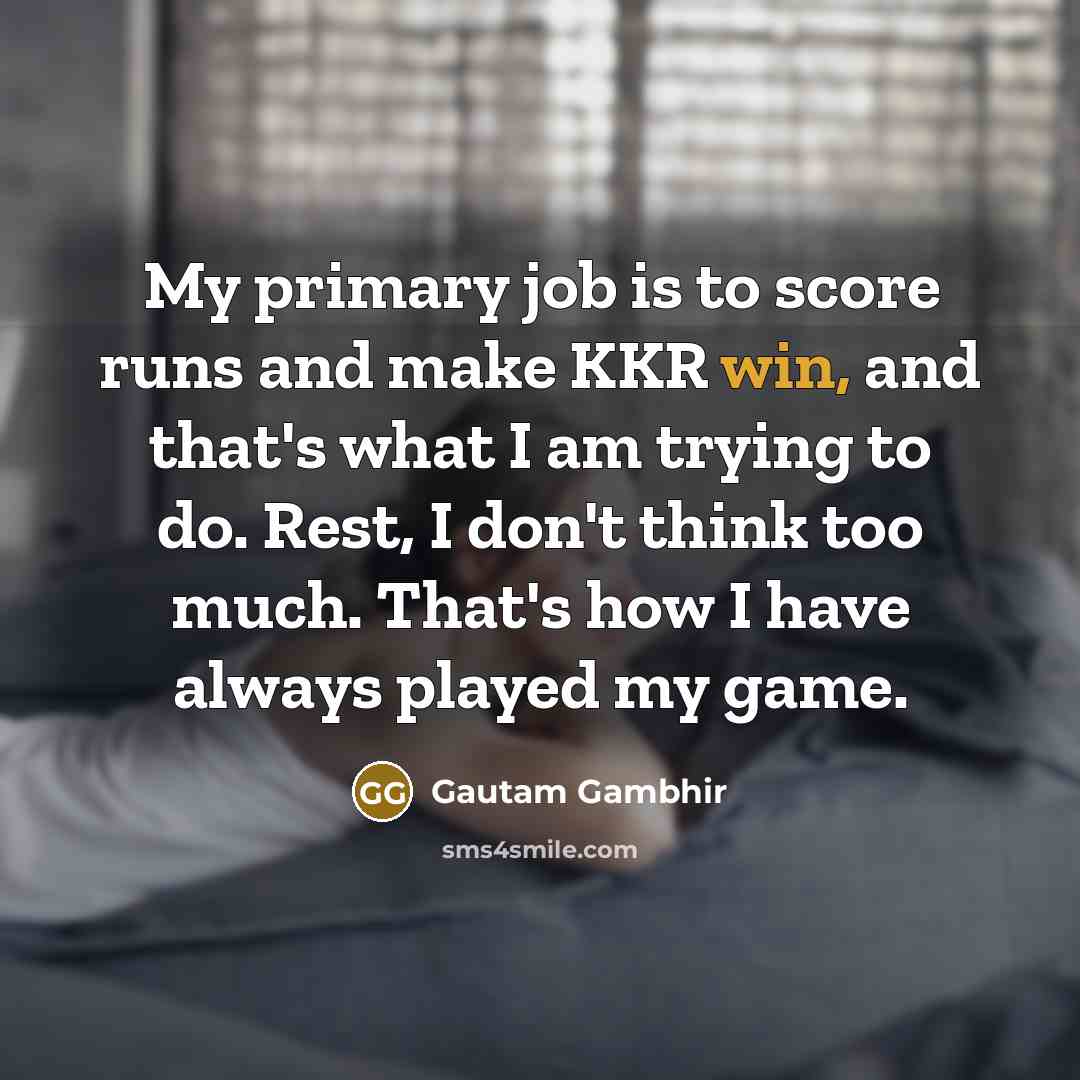 “My primary job is to score runs and make KKR…” quote by Gautam Gambhir