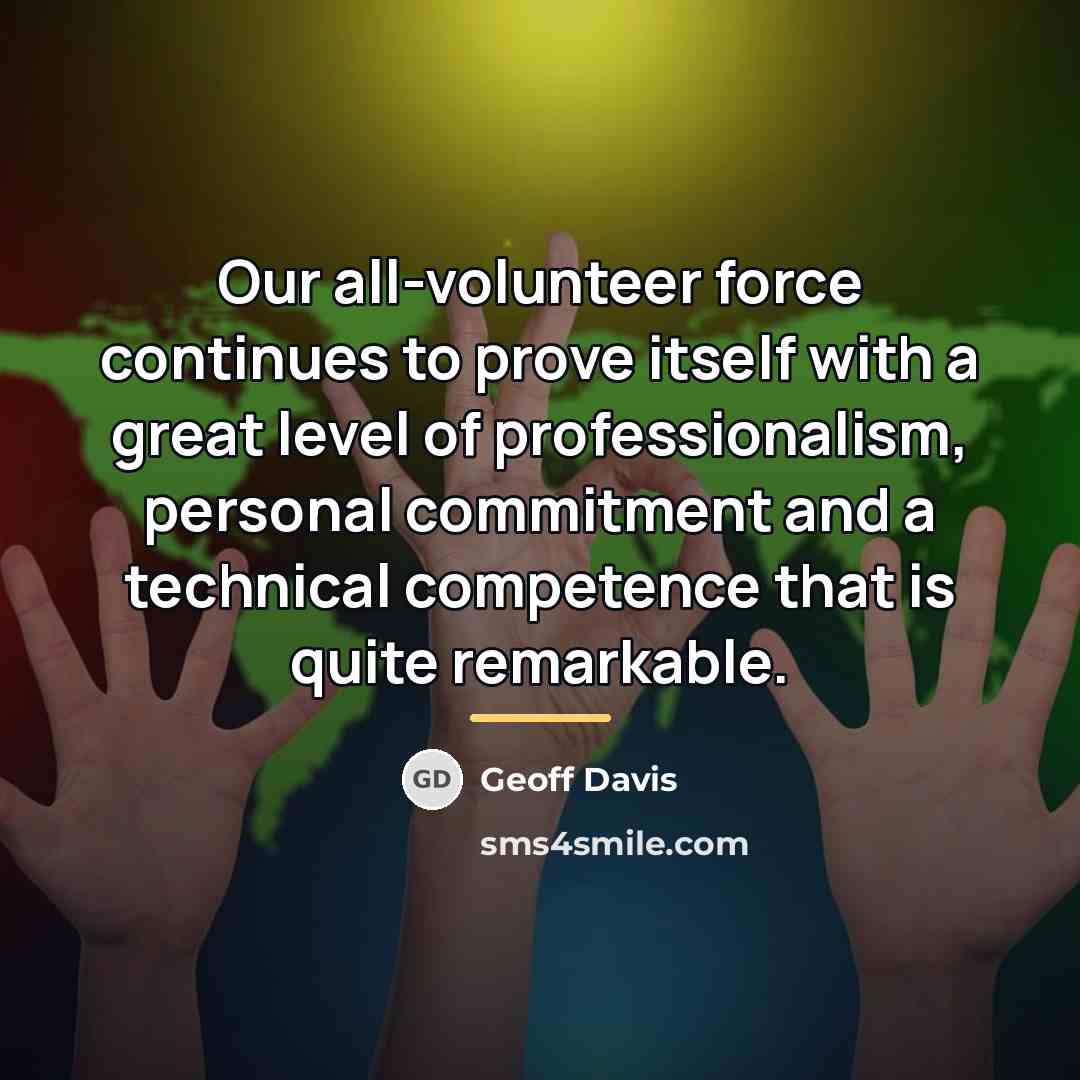 “Our all-volunteer force continues to prove itself with a great…” quote by Geoff Davis