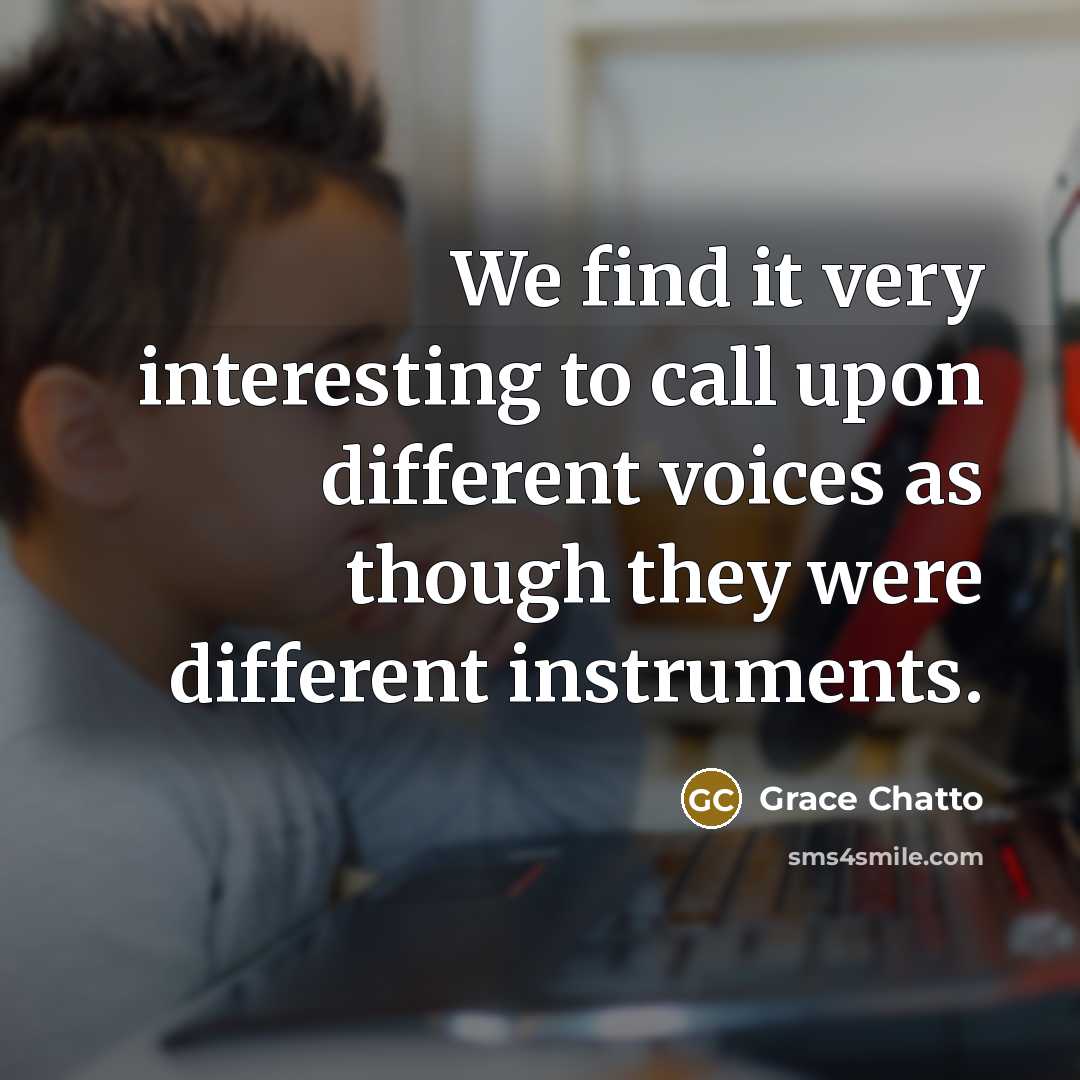 “We find it very interesting to call upon different voices…” quote by Grace Chatto