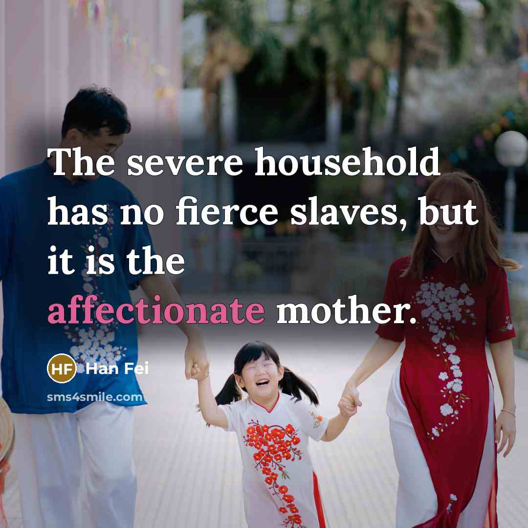 “The severe household has no fierce slaves, but it is…” quote by Han Fei