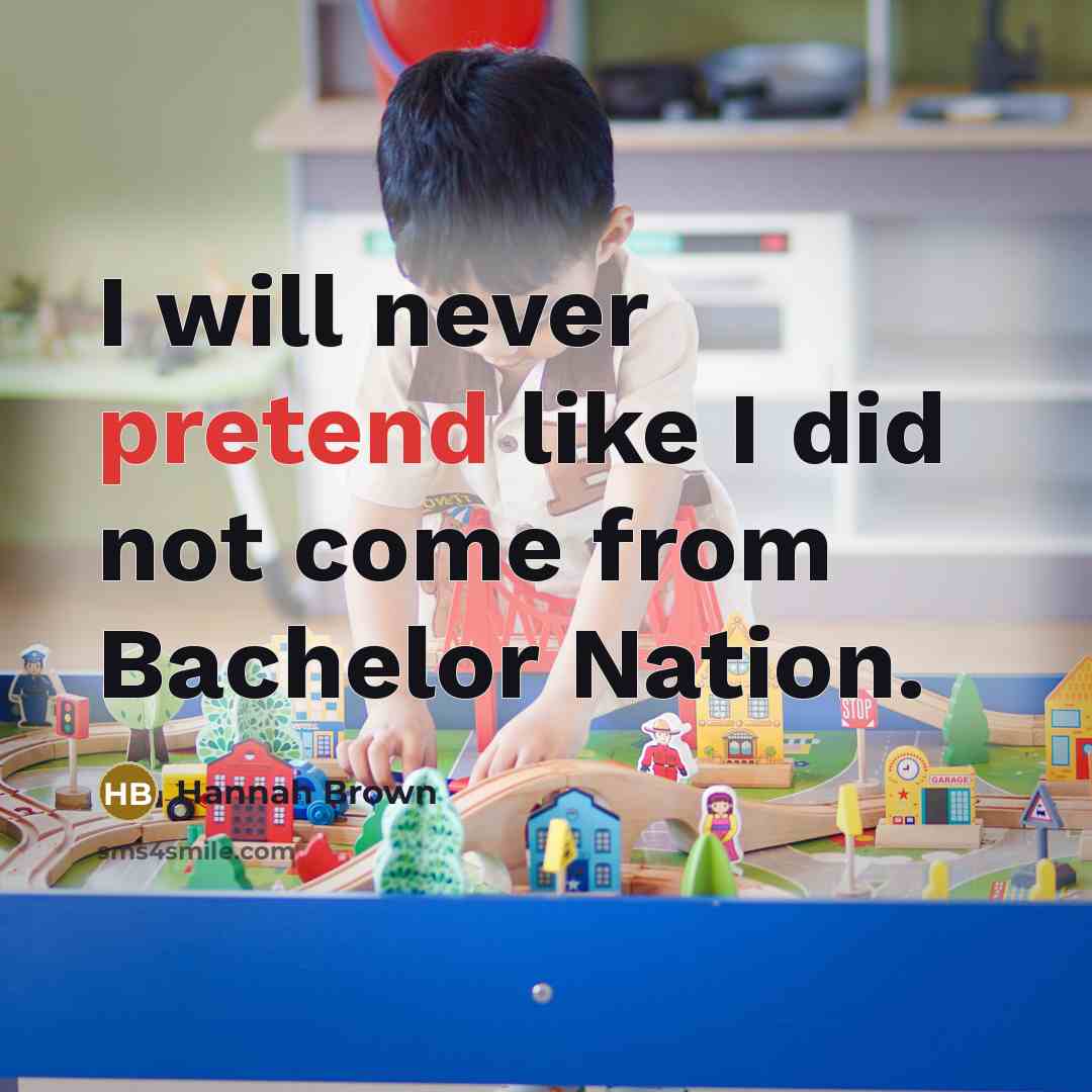 “I will never pretend like I did not come from…” quote by Hannah Brown
