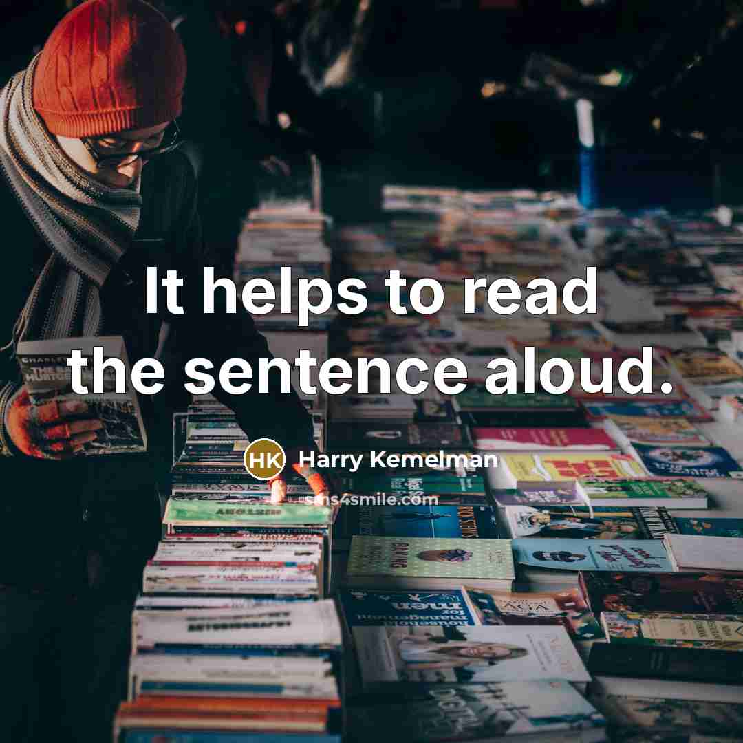 “It helps to read the sentence aloud.…” quote by Harry Kemelman