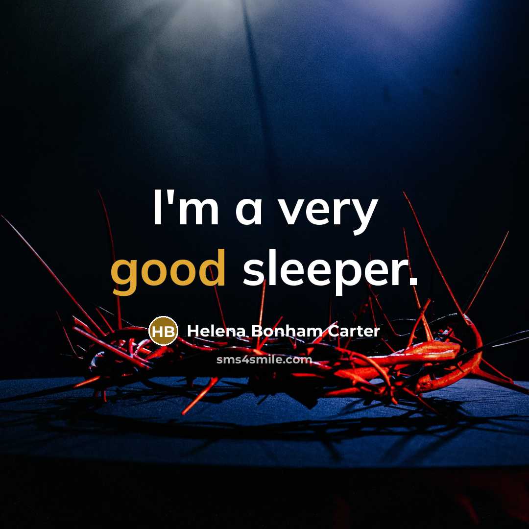 “I'm a very good sleeper.…” quote by Helena Bonham Carter