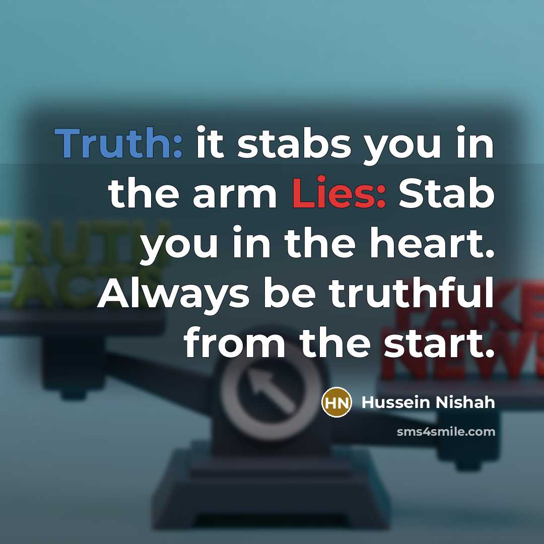 “Truth: it stabs you in the arm Lies: Stab you…” quote by Hussein Nishah