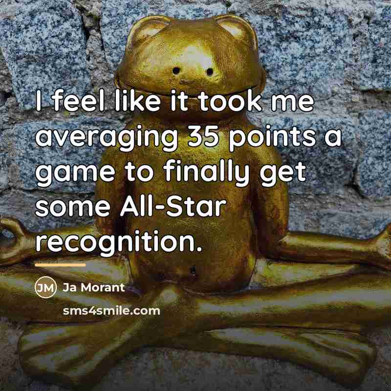 “I feel like it took me averaging 35 points a…” quote by Ja Morant