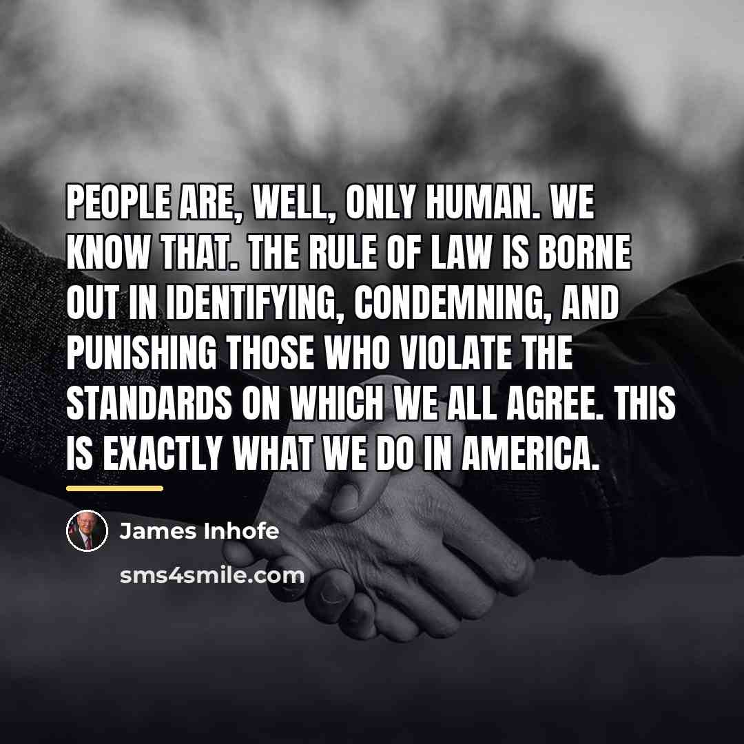 “People are, well, only human. We know that. The rule…” quote by James Inhofe