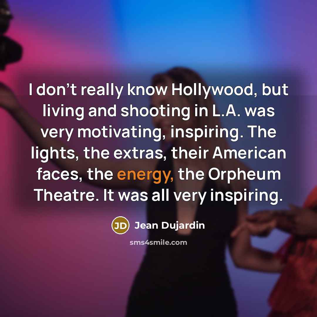 “I don't really know Hollywood, but living and shooting in…” quote by Jean Dujardin