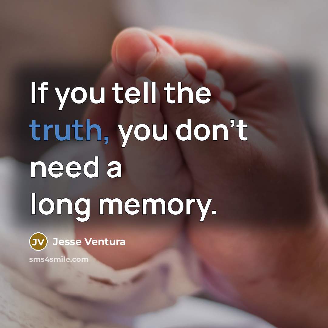 “If you tell the truth, you don't need a long…” quote by Jesse Ventura