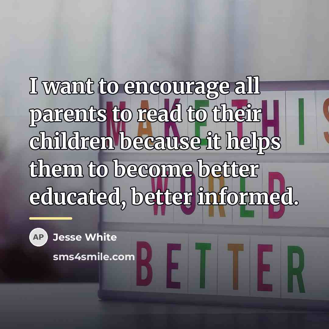 “I want to encourage all parents to read to their…” quote by Jesse White