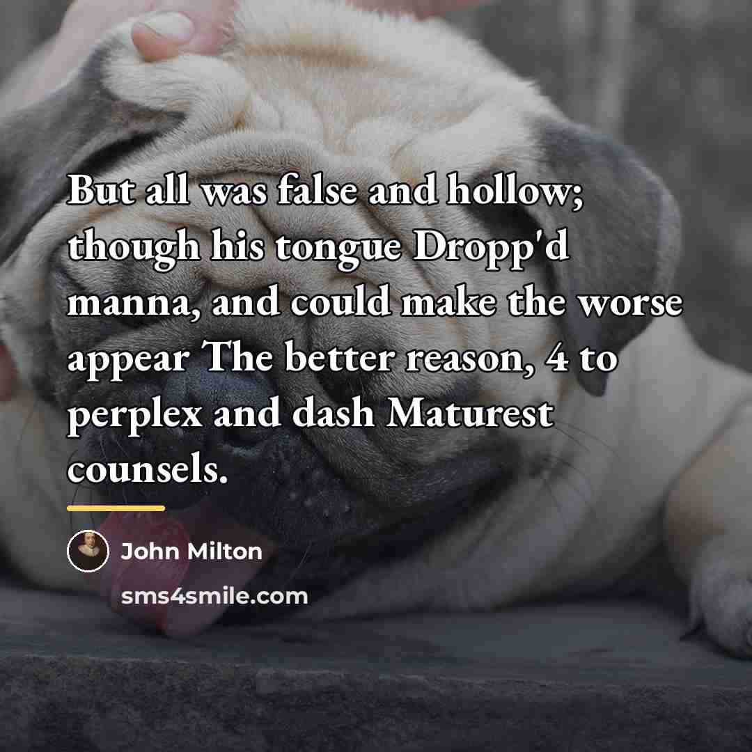 “But all was false and hollow; though his tongue Dropp'd…” quote by John Milton