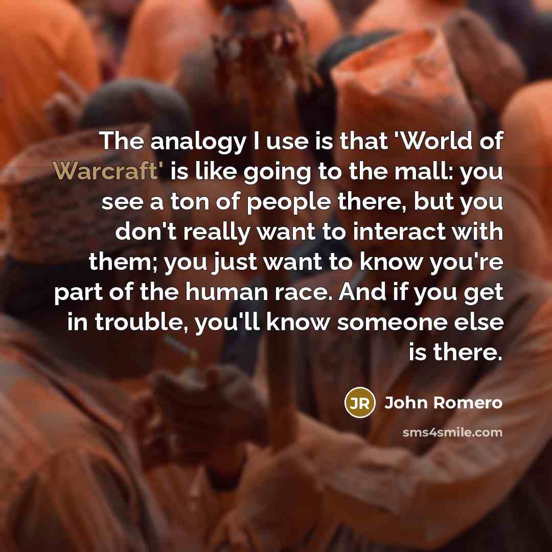 “The analogy I use is that 'World of Warcraft' is…” quote by John Romero