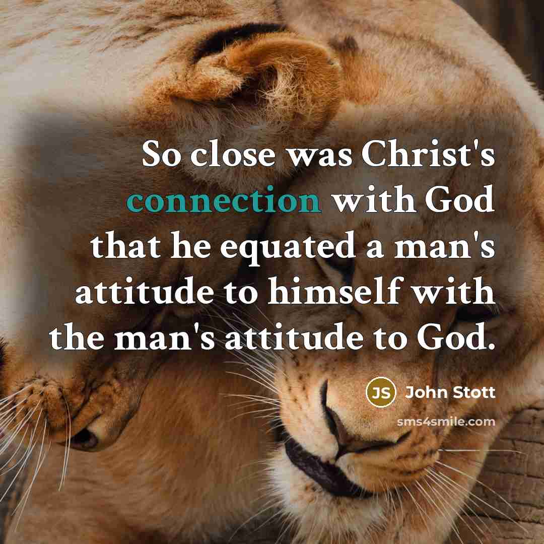 “So close was Christ's connection with God that he equated…” quote by John Stott