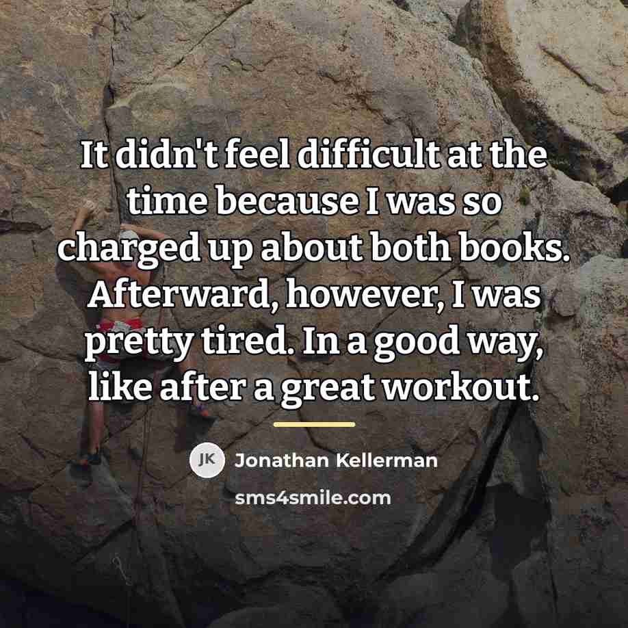 “It didn't feel difficult at the time because I was…” quote by Jonathan Kellerman