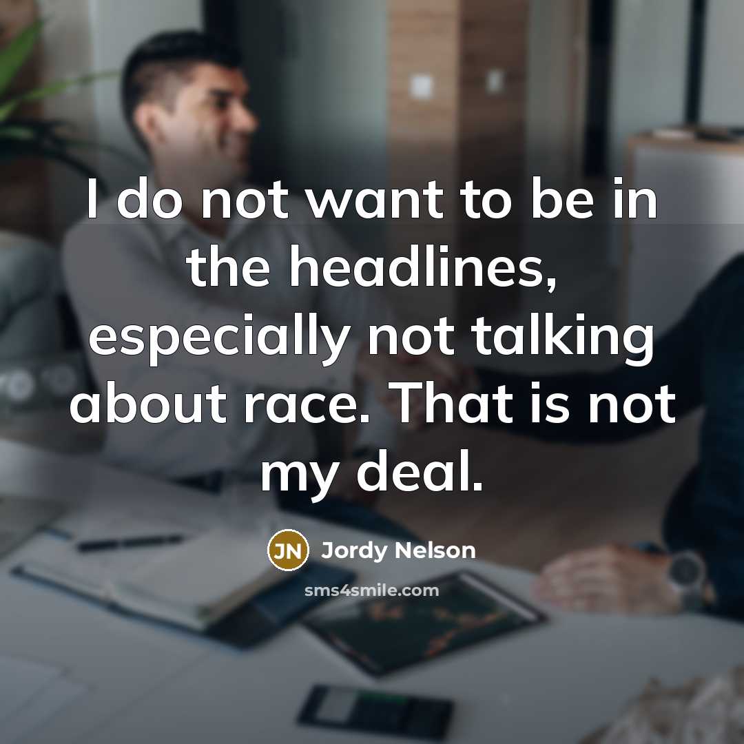 “I do not want to be in the headlines, especially…” quote by Jordy Nelson