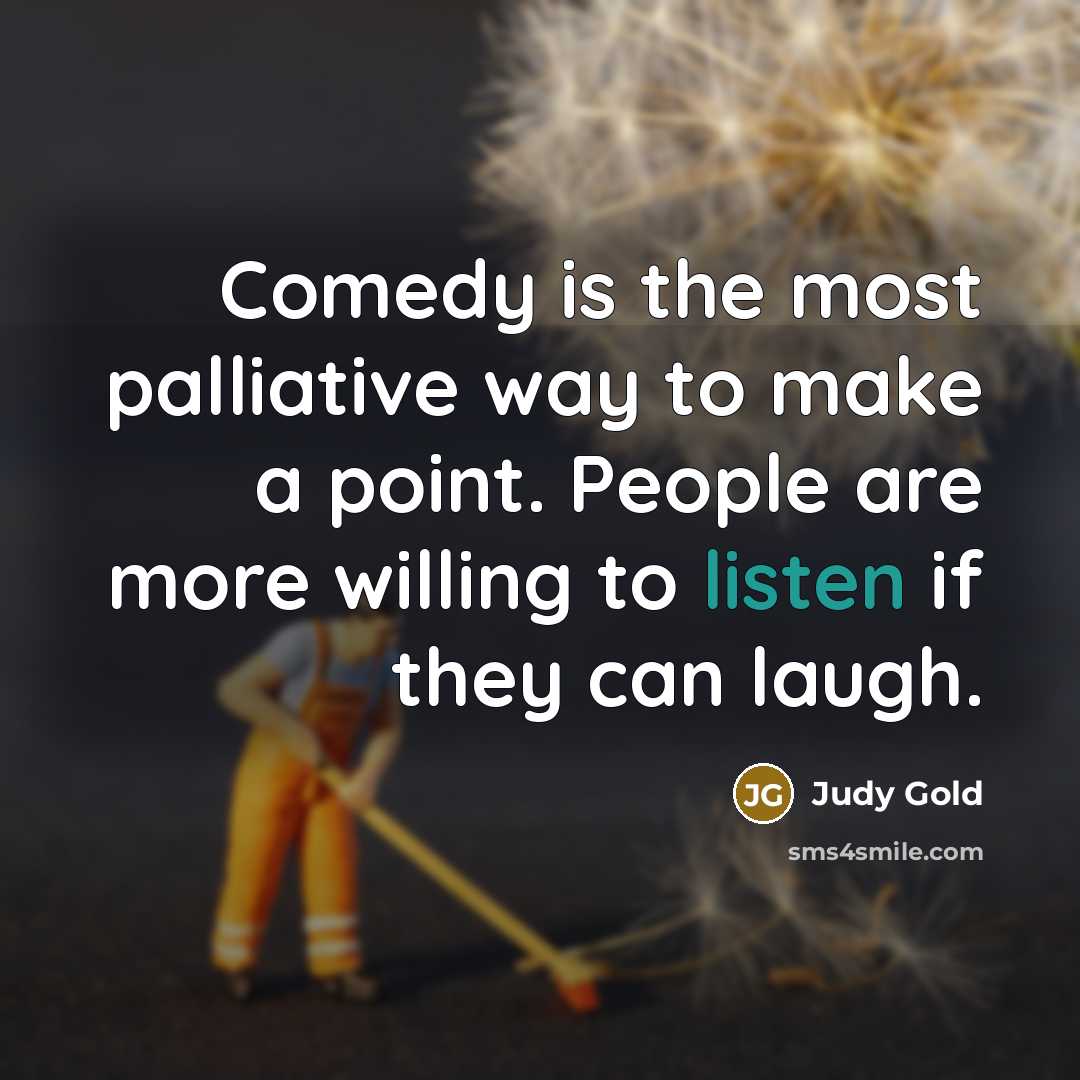 “Comedy is the most palliative way to make a point.…” quote by Judy Gold