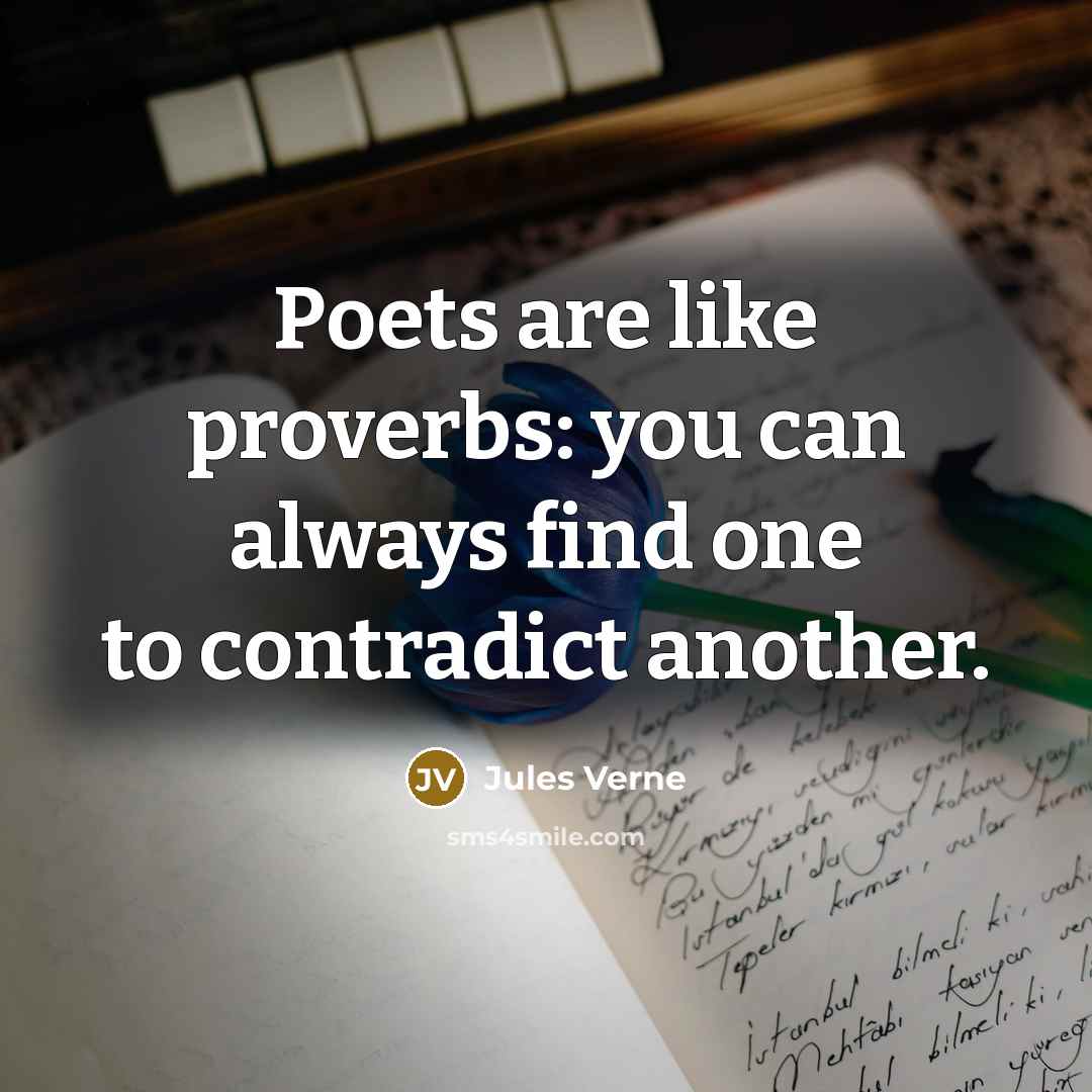 “Poets are like proverbs: you can always find one to…” quote by Jules Verne