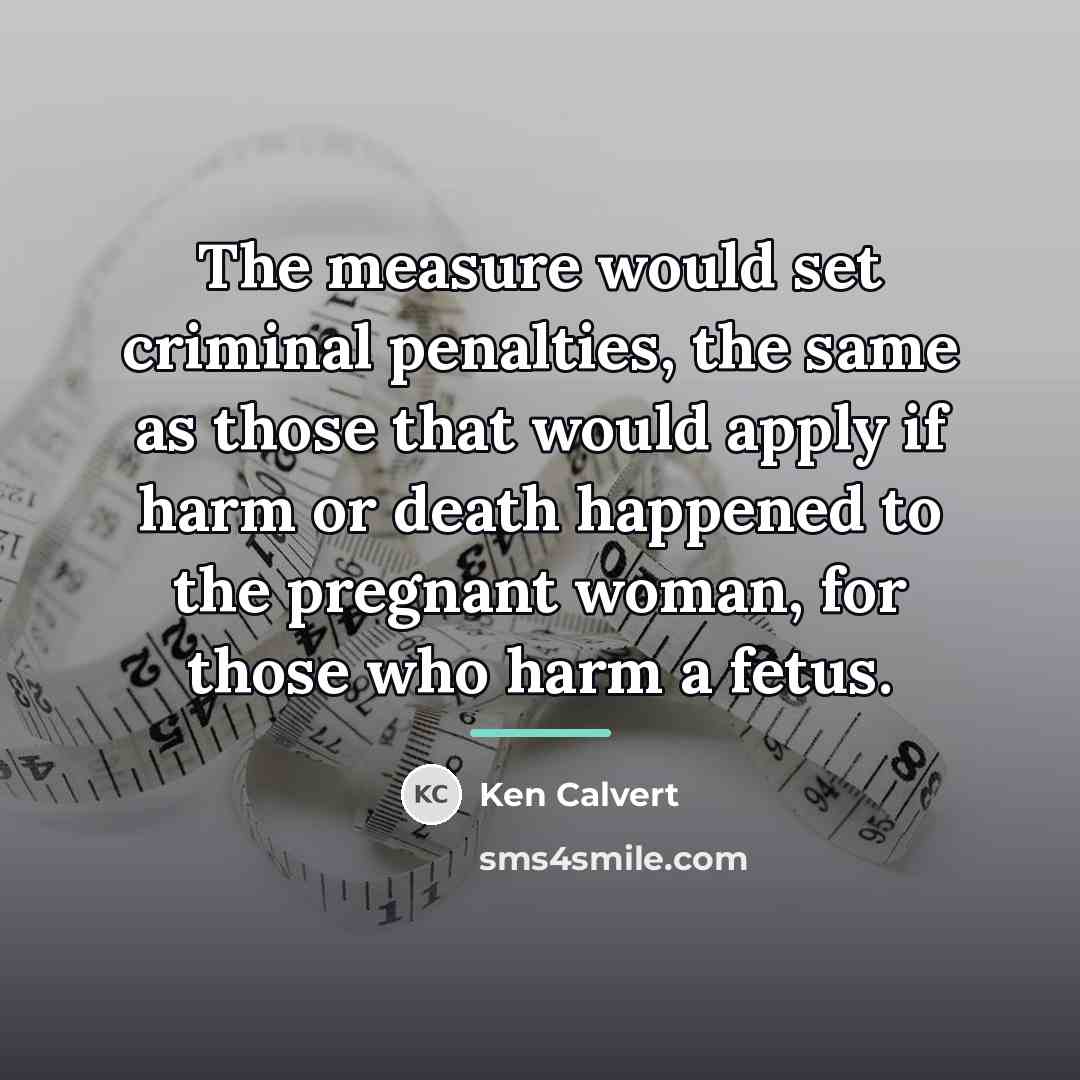 “The measure would set criminal penalties, the same as those…” quote by Ken Calvert