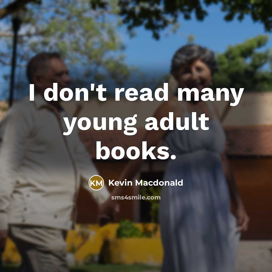 “I don't read many young adult books.…” quote by Kevin Macdonald