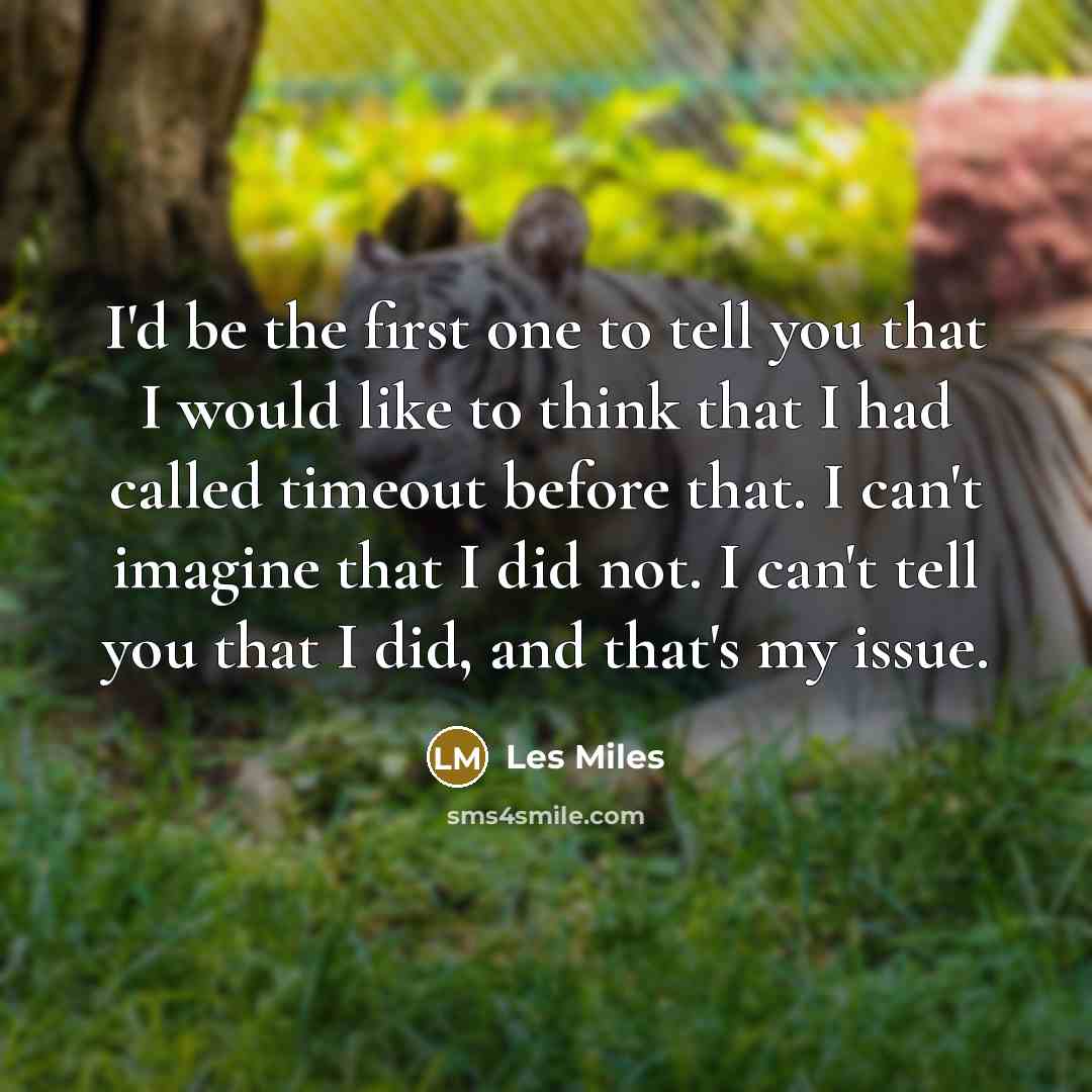 “I'd be the first one to tell you that I…” quote by Les Miles