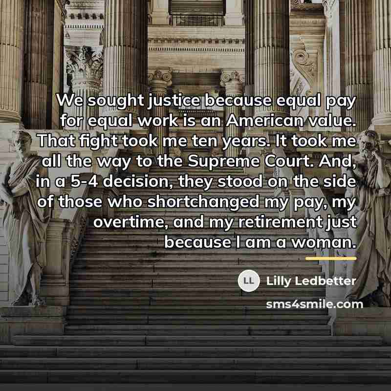“We sought justice because equal pay for equal work is…” quote by Lilly Ledbetter