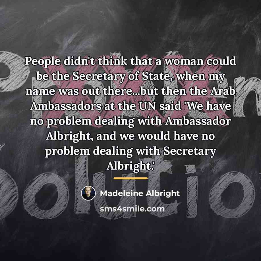 “People didn't think that a woman could be the Secretary…” quote by Madeleine Albright
