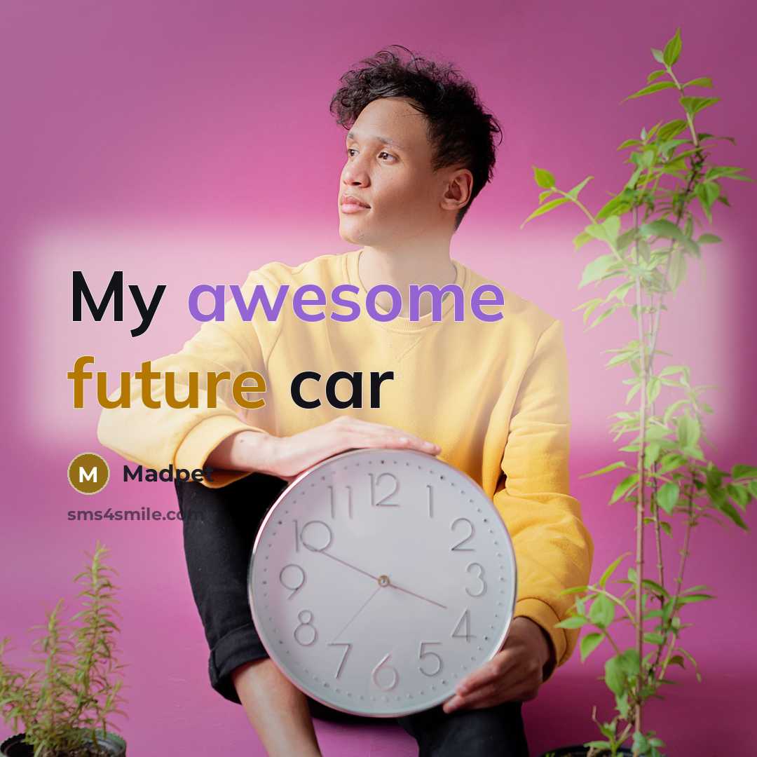 “My awesome future car” quote by Madpet