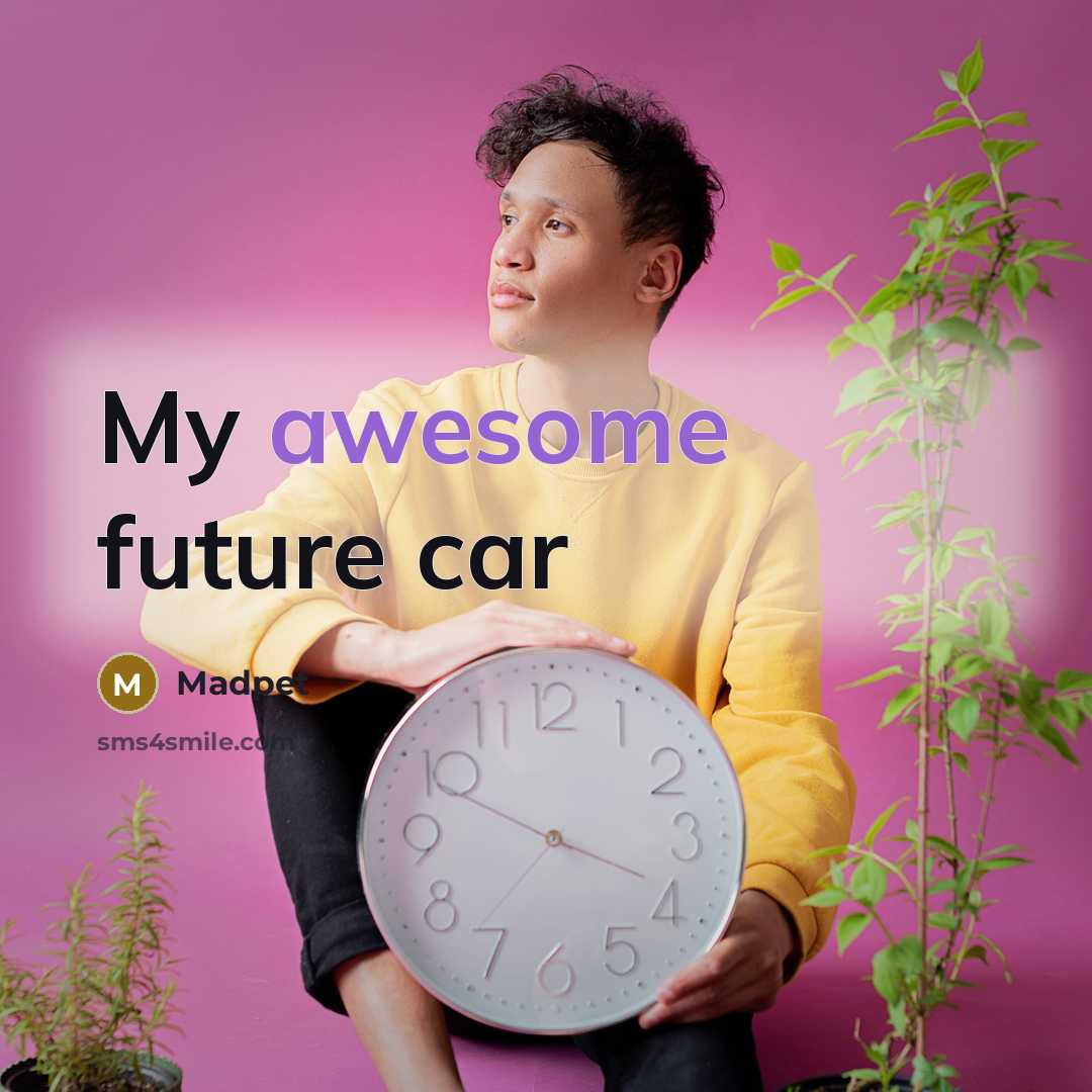 “My awesome future car” quote by Madpet