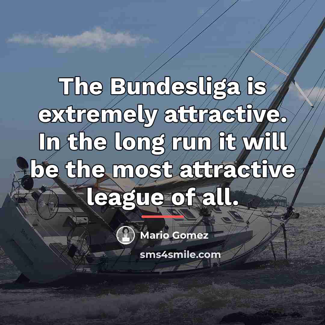 “The Bundesliga is extremely attractive. In the long run it…” quote by Mario Gomez