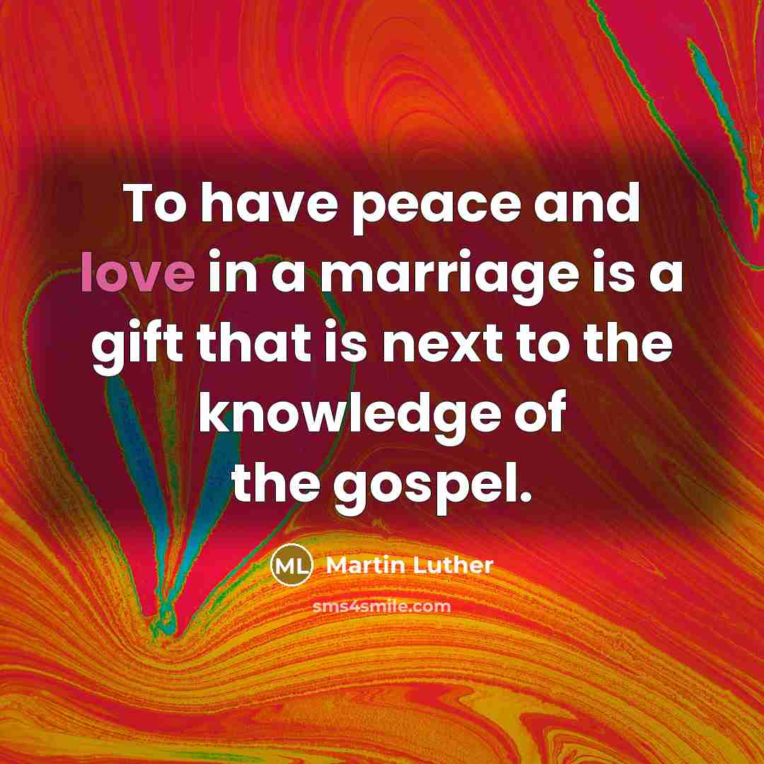 “To have peace and love in a marriage is a…” quote by Martin Luther