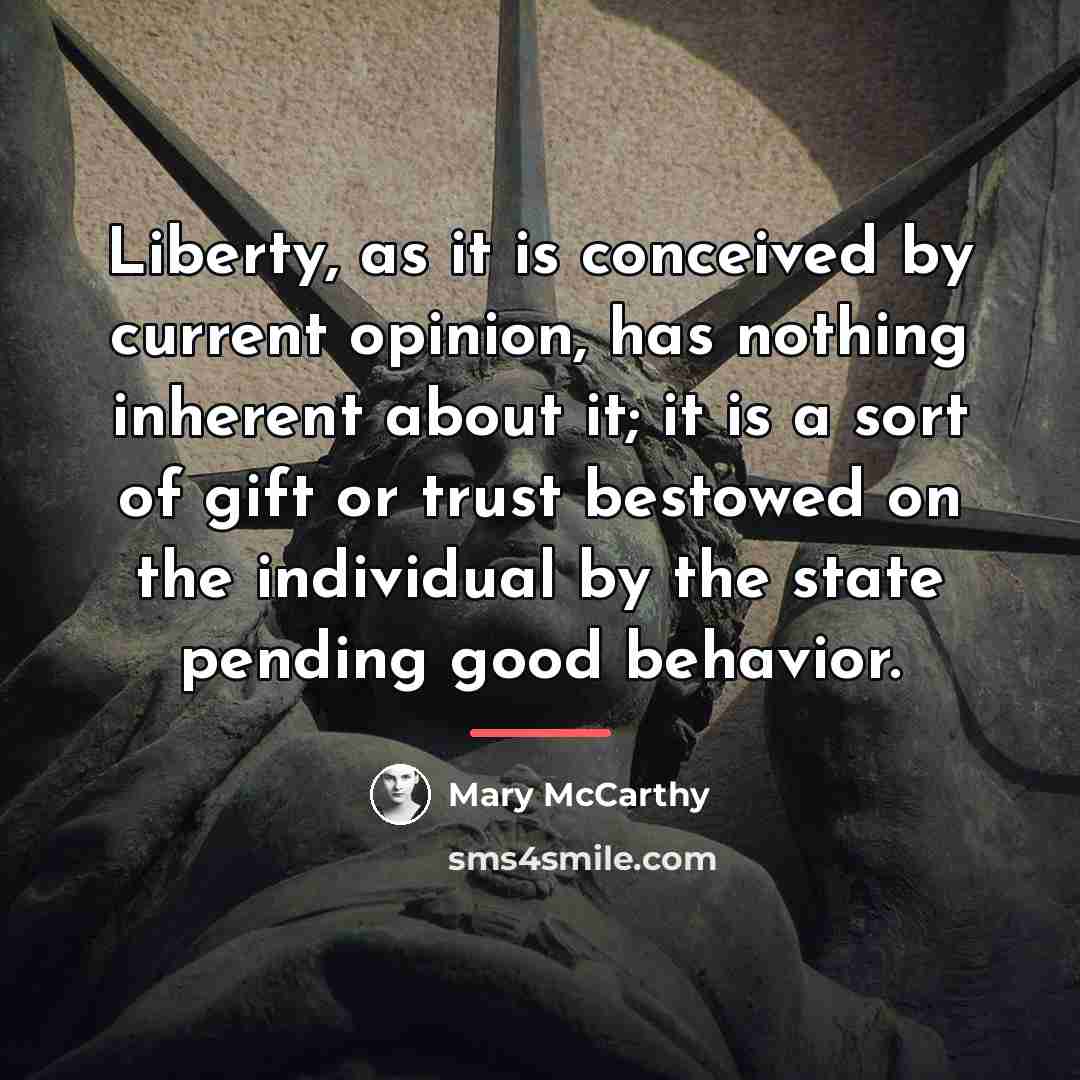 “Liberty, as it is conceived by current opinion, has nothing…” quote by Mary McCarthy