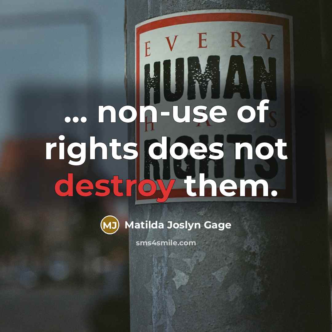 “... non-use of rights does not destroy them.…” quote by Matilda Joslyn Gage