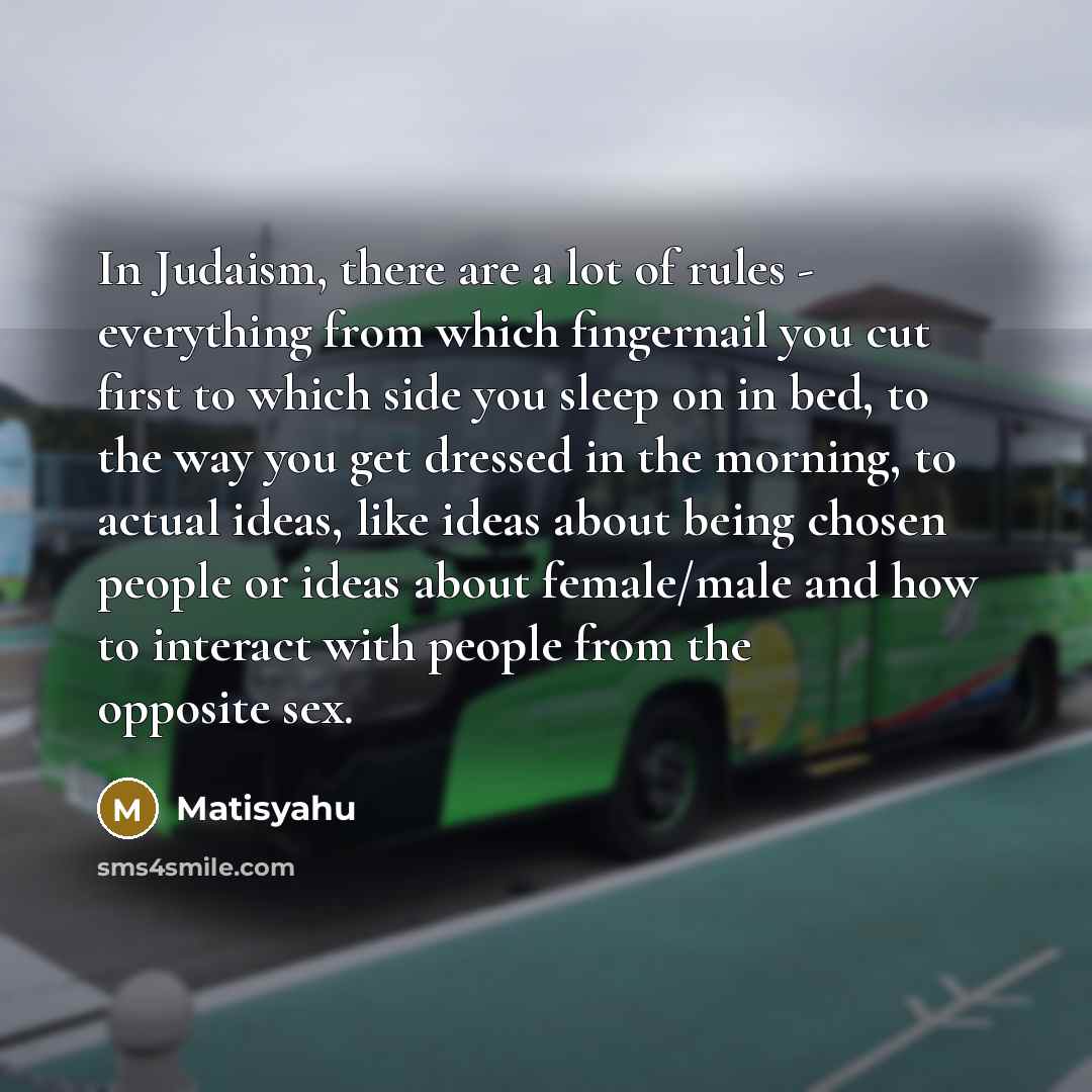 “In Judaism, there are a lot of rules - everything…” quote by Matisyahu