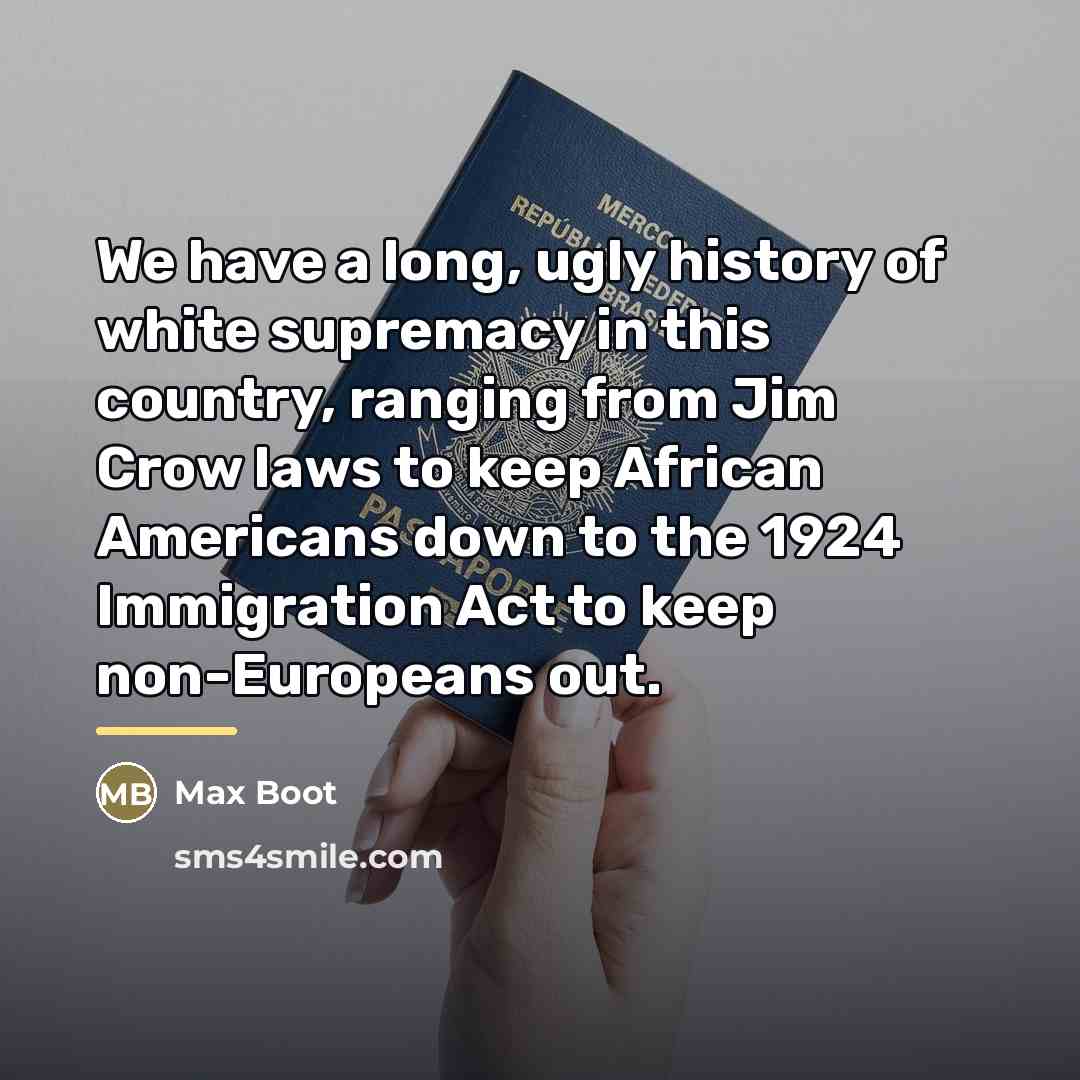 “We have a long, ugly history of white supremacy in…” quote by Max Boot
