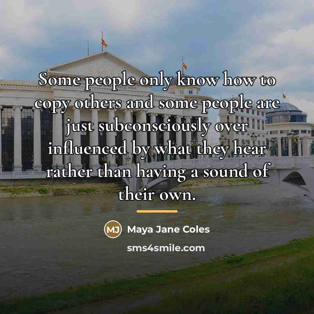 “Some people only know how to copy others and some…” quote by Maya Jane Coles