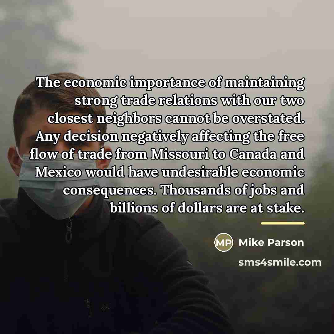 “The economic importance of maintaining strong trade relations with our…” quote by Mike Parson