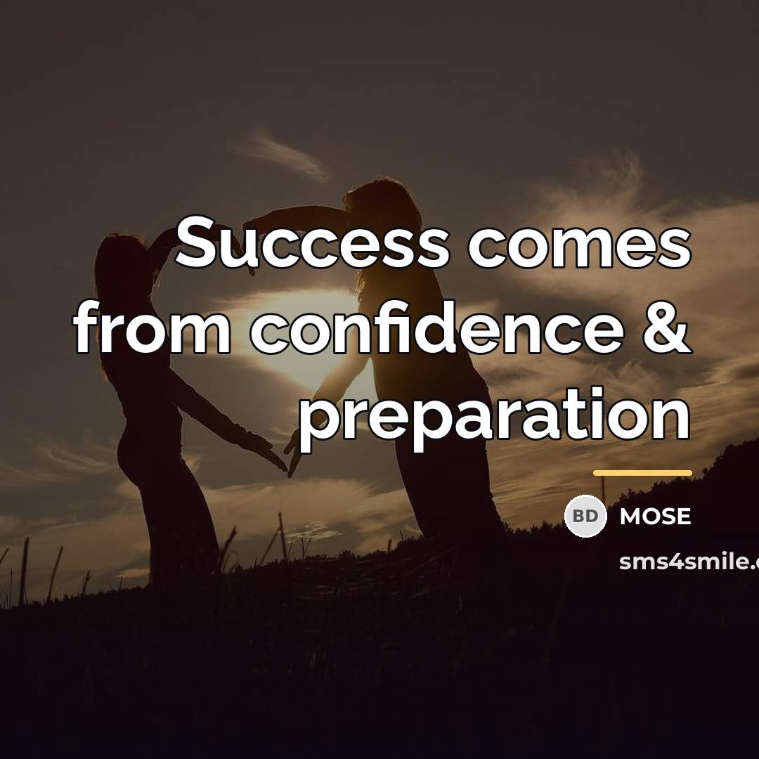 “Success comes from confidence & preparation…” quote by MOSE