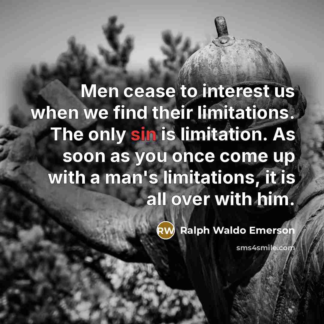 “Men cease to interest us when we find their limitations.…” quote by Ralph Waldo Emerson