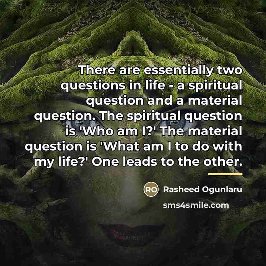 “There are essentially two questions in life - a spiritual…” quote by Rasheed Ogunlaru